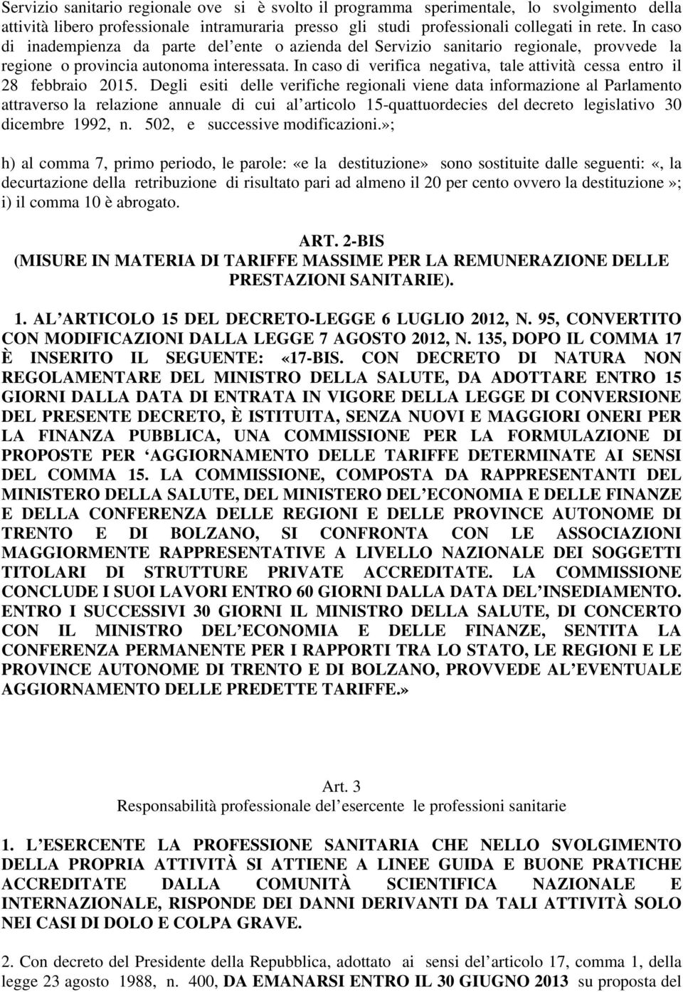 In caso di verifica negativa, tale attività cessa entro il 28 febbraio 2015.