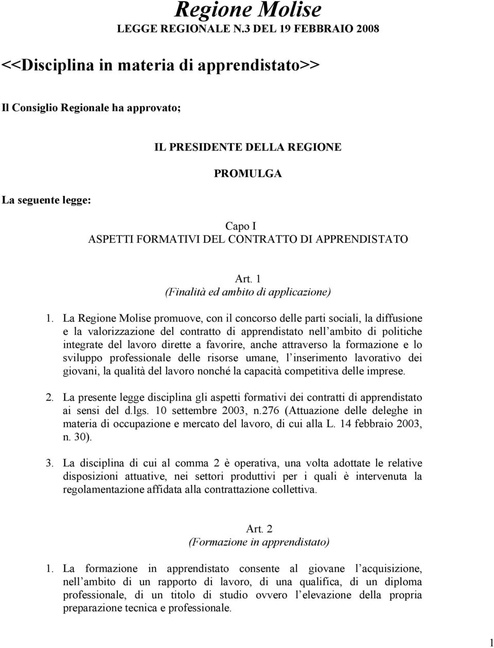 DI APPRENDISTATO Art. 1 (Finalità ed ambito di applicazione) 1.