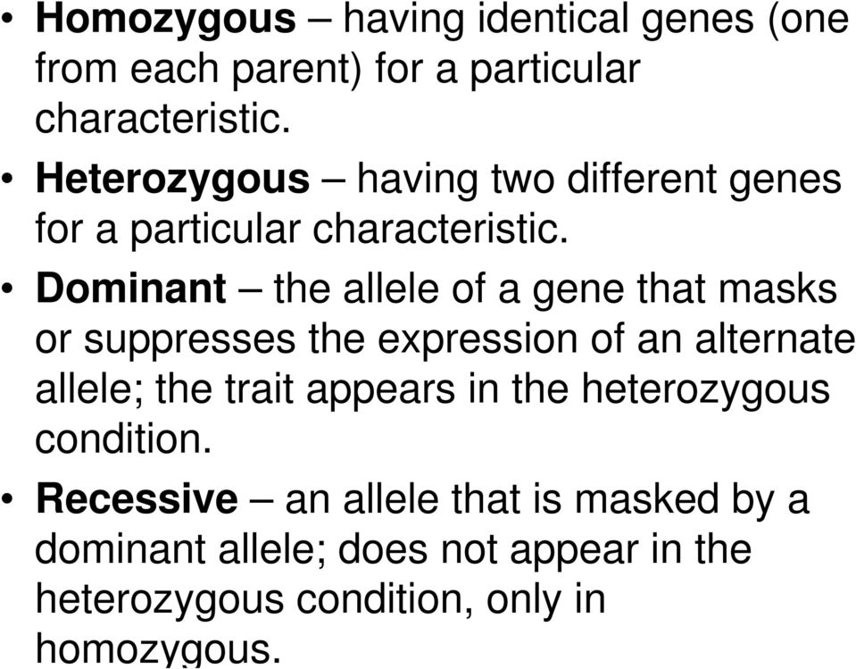 Dominant the allele of a gene that masks or suppresses the expression of an alternate allele; the trait