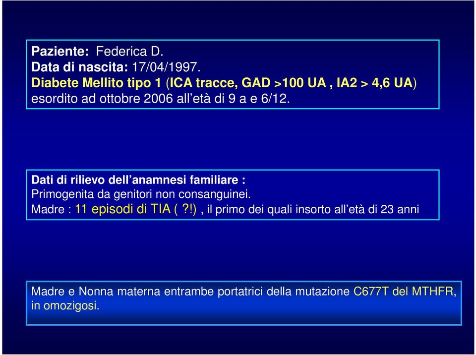 e 6/12. Dati di rilievo dell anamnesi familiare : Primogenita da genitori non consanguinei.