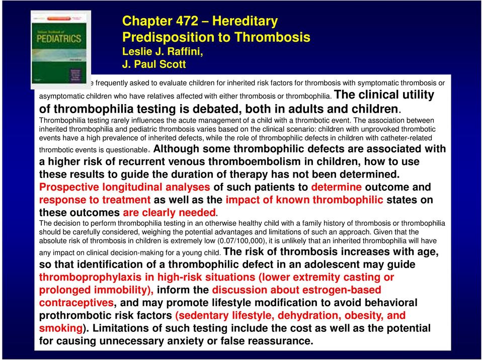 either thrombosis or thrombophilia. The clinical utility of thrombophilia testing is debated, both in adults and children.