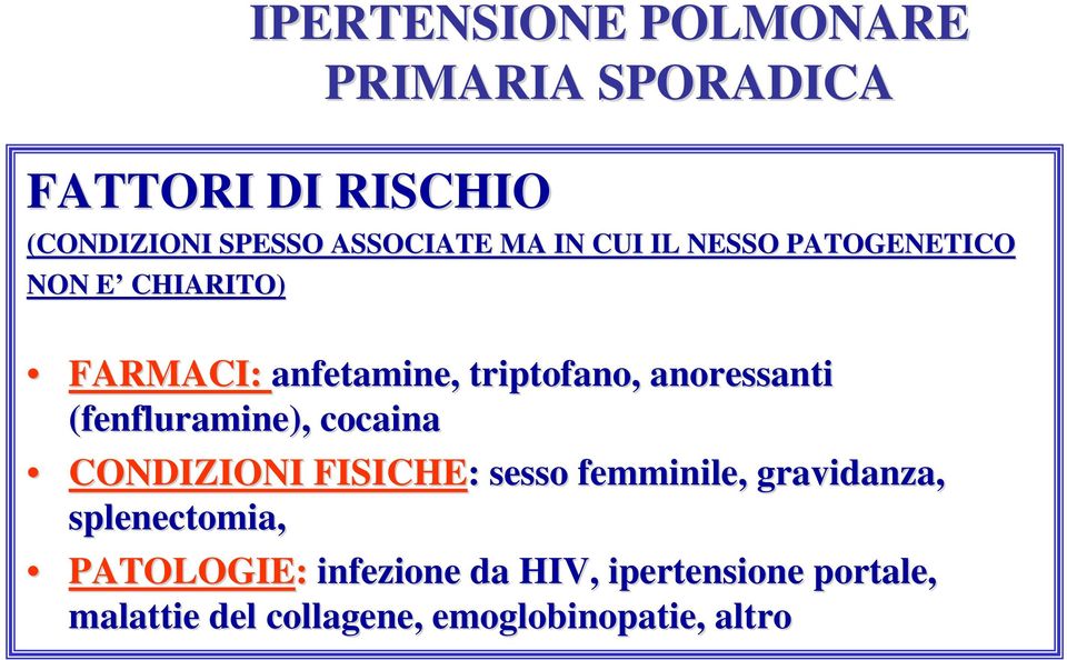 (fenfluramine), cocaina CONDIZIONI FISICHE: : sesso femminile, gravidanza, splenectomia,