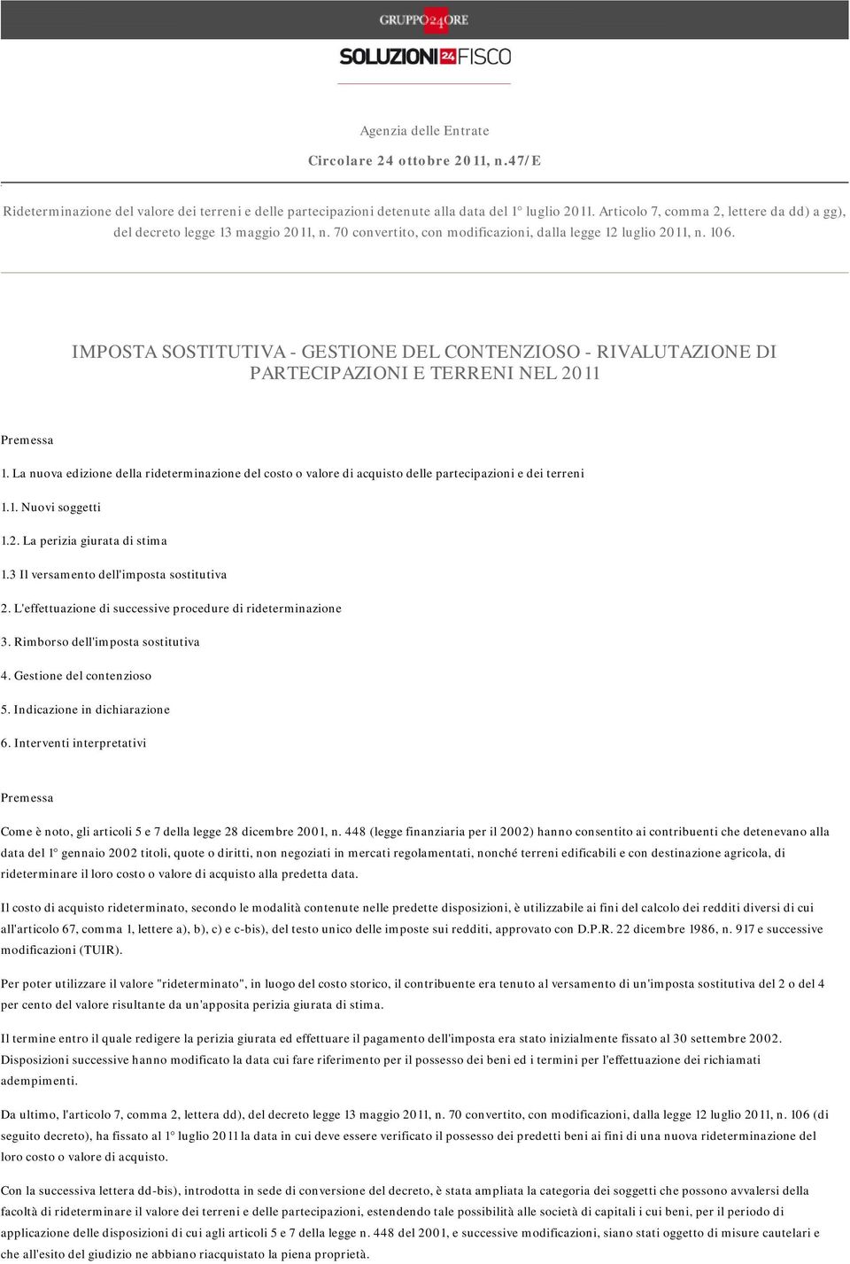 IMPOSTA SOSTITUTIVA - GESTIONE DEL CONTENZIOSO - RIVALUTAZIONE DI PARTECIPAZIONI E TERRENI NEL 2011 Premessa 1.