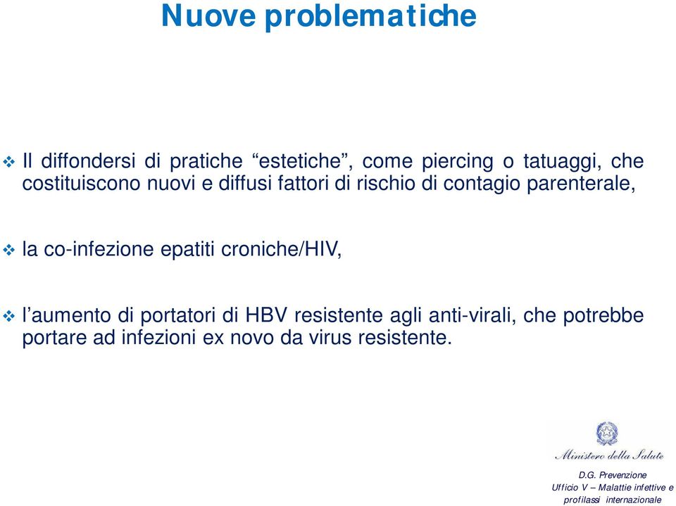 parenterale, la co-infezione epatiti croniche/hiv, l aumento di portatori di HBV