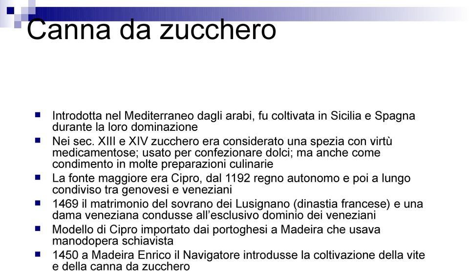 maggiore era Cipro, dal 1192 regno autonomo e poi a lungo condiviso tra genovesi e veneziani 1469 il matrimonio del sovrano dei Lusignano (dinastia francese) e una dama