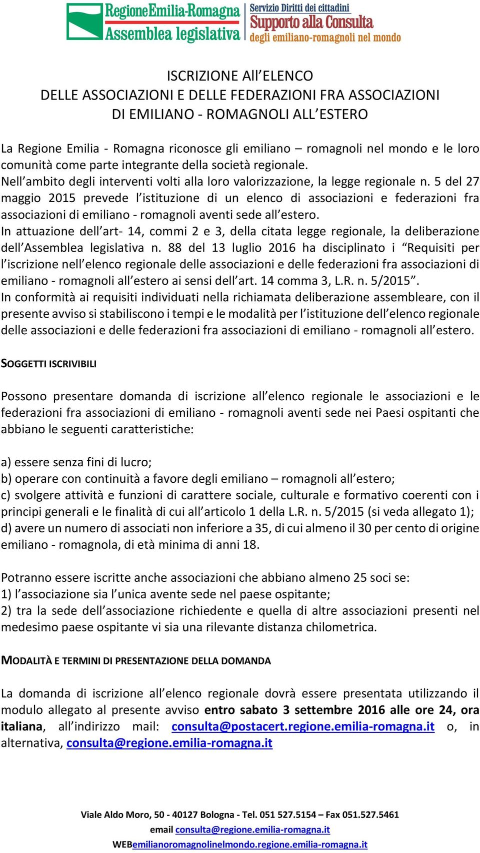 5 del 27 maggio 2015 prevede l istituzione di un elenco di associazioni e federazioni fra associazioni di emiliano - romagnoli aventi sede all estero.