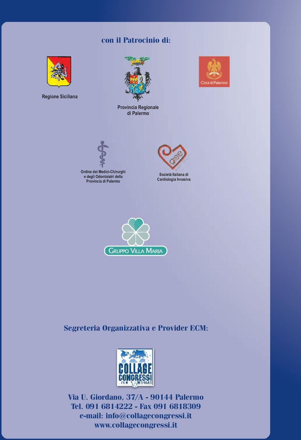Cardiologia Invasiva Segreteria Organizzativa e Provider ECM: Via U.