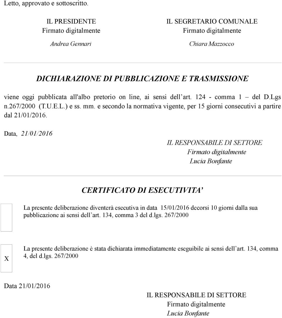 124 - comma 1 del D.Lgs n.267/2000 (T.U.E.L.) e ss. mm. e secondo la normativa vigente, per 15 giorni consecutivi a partire dal 21/01/2016.