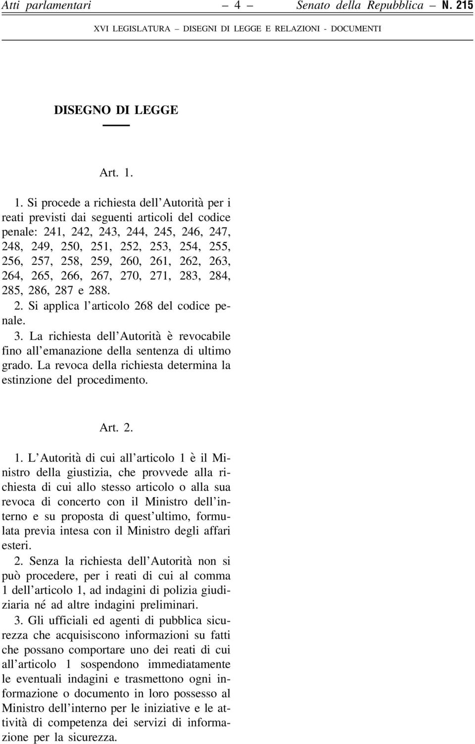 260, 261, 262, 263, 264, 265, 266, 267, 270, 271, 283, 284, 285, 286, 287 e 288. 2. Si applica l articolo 268 del codice penale. 3.