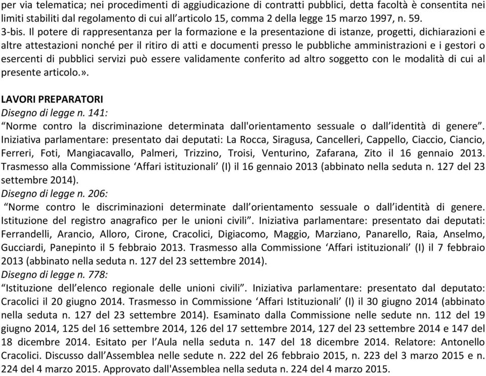 Il potere di rappresentanza per la formazione e la presentazione di istanze, progetti, dichiarazioni e altre attestazioni nonché per il ritiro di atti e documenti presso le pubbliche amministrazioni