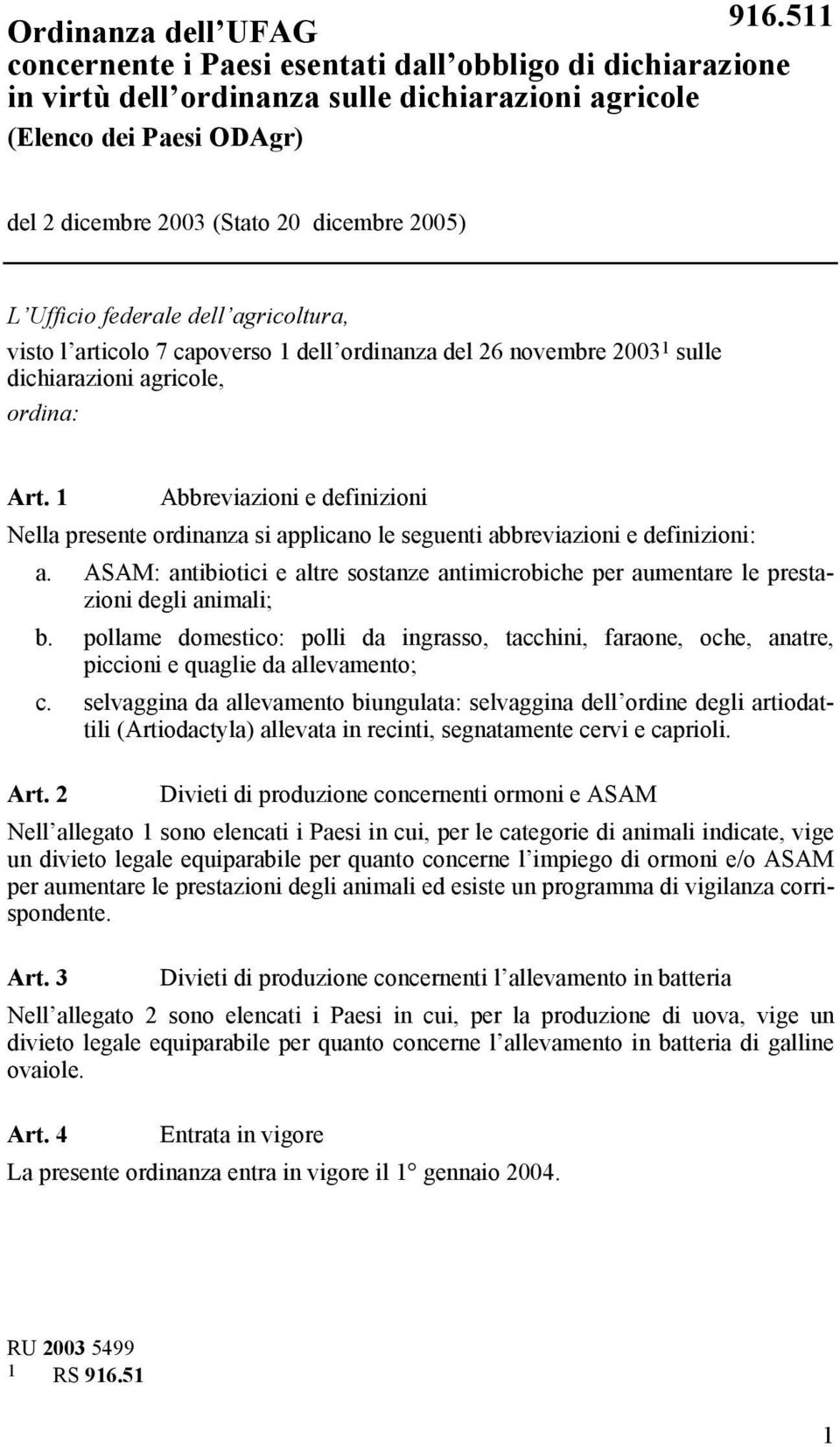 1 Abbreviazioni e definizioni Nella presente ordinanza si applicano le seguenti abbreviazioni e definizioni: a.