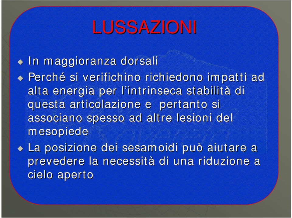 pertanto si associano spesso ad altre lesioni del mesopiede La posizione