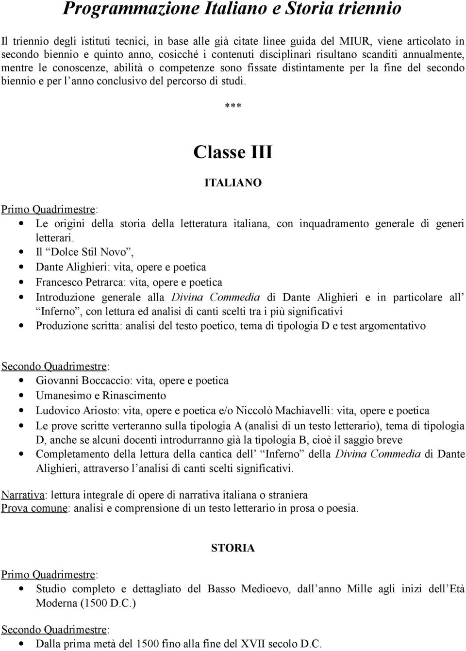 *** Classe III Le origini della storia della letteratura italiana, con inquadramento generale di generi letterari.