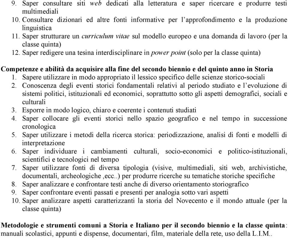 Saper strutturare un curriculum vitae sul modello europeo e una domanda di lavoro (per la classe quinta) 12.