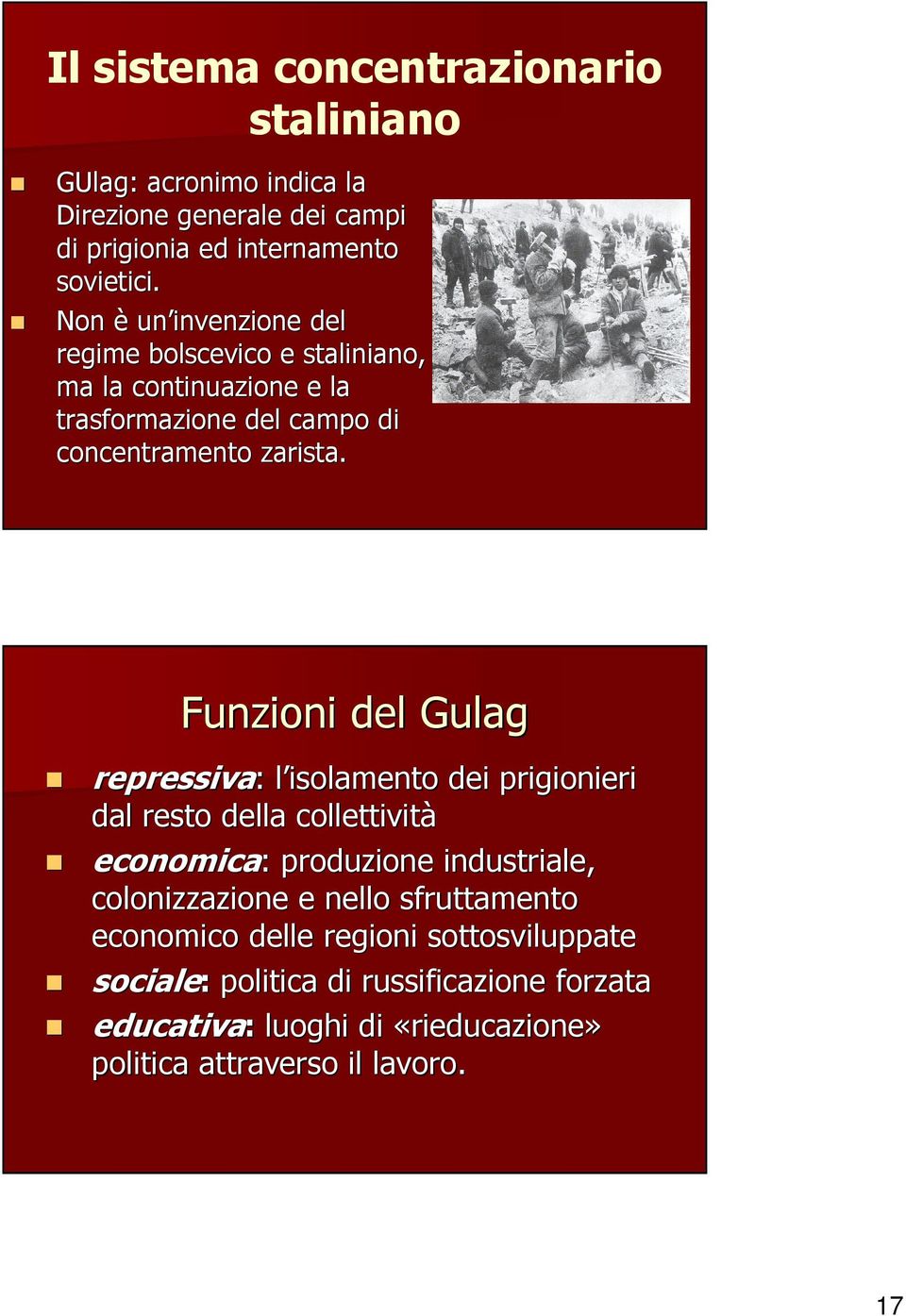 Funzioni del Gulag repressiva: : l isolamento dei prigionieri dal resto della collettività economica: : produzione industriale, colonizzazione e