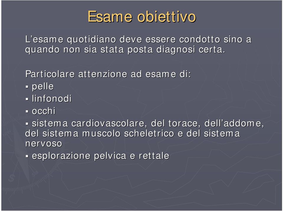 Particolare attenzione ad esame di: pelle linfonodi occhi sistema