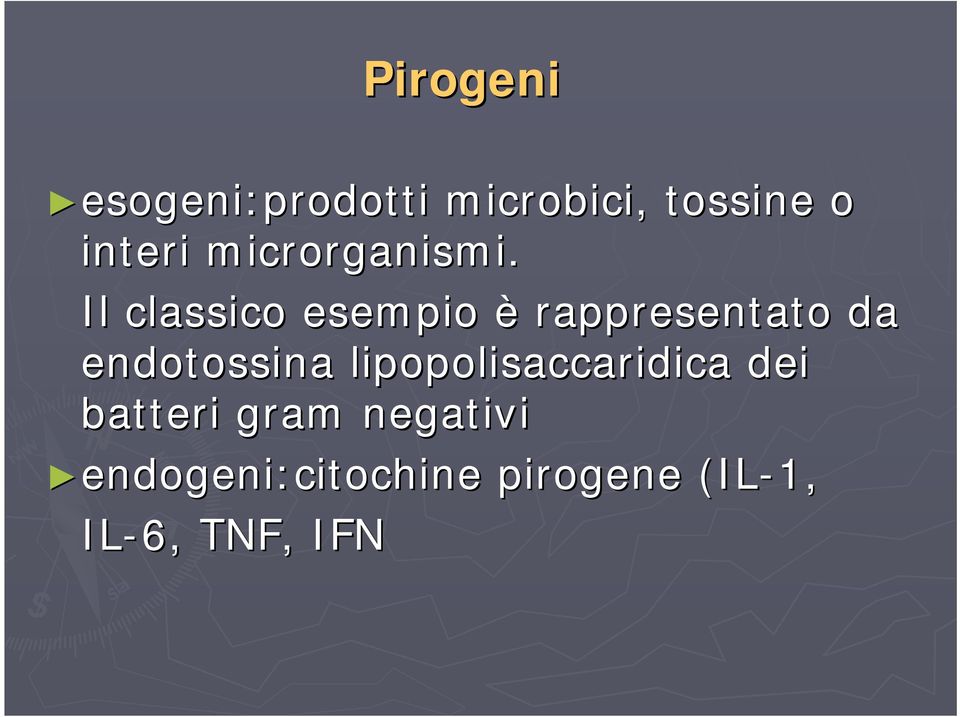 Il classico esempio è rappresentato da endotossina