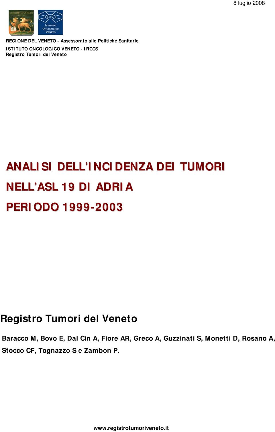 1999-2003 Registro Tumori del Veneto Baracco M, Bovo E, Dal Cin A, Fiore AR, Greco A,
