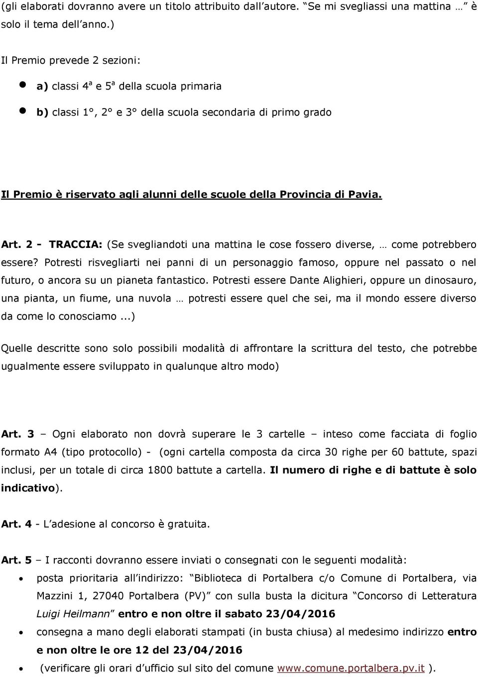 Pavia. Art. 2 - TRACCIA: (Se svegliandoti una mattina le cose fossero diverse, come potrebbero essere?