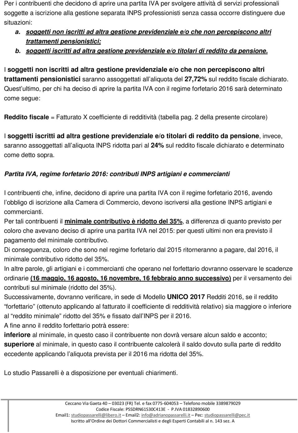 soggetti iscritti ad altra gestione previdenziale e/o titolari di reddito da pensione.