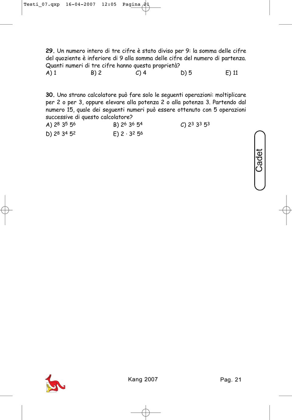 Quanti numeri di tre cifre hanno questa proprietà? A) 1 ) 2 C) 4 D) 5 E) 11 30.