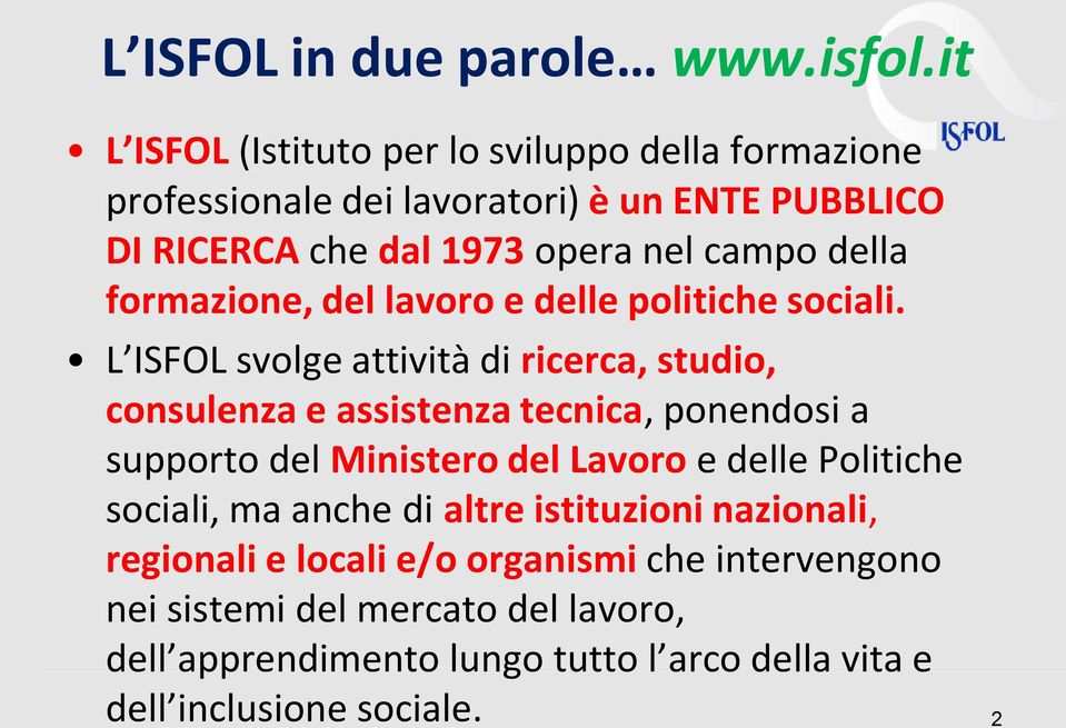 della formazione, del lavoro e delle politiche sociali.