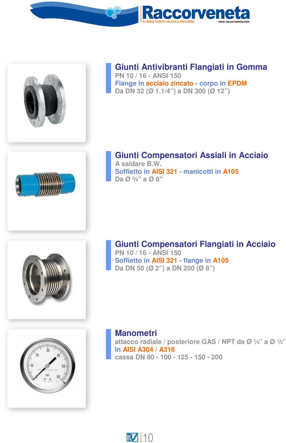 Soffietto in ISI 321 - manicotti in 105 a Ø ¾ a Ø 8 Giunti ompensatori Flangiati in cciaio PN 10 / 16-150 Soffietto in