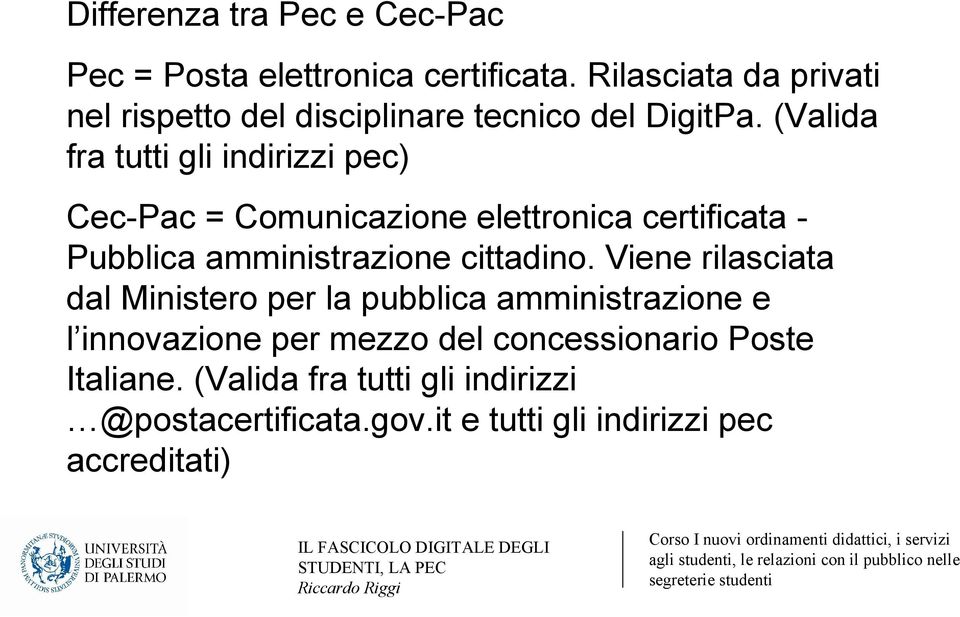 (Valida fra tutti gli indirizzi pec) Cec-Pac = Comunicazione elettronica certificata - Pubblica amministrazione
