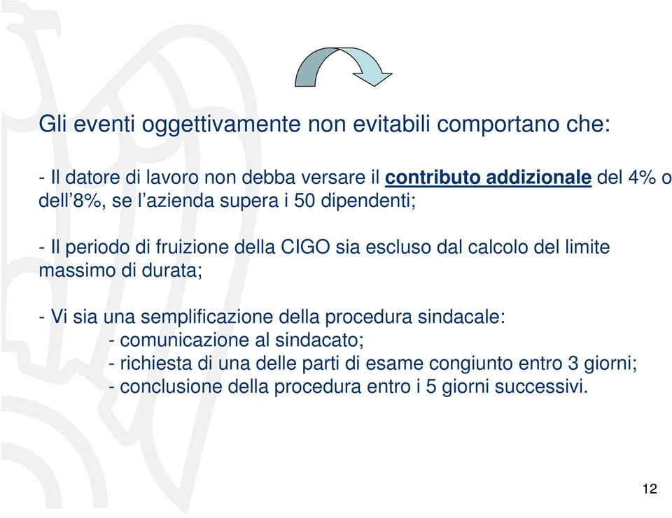 calcolo del limite massimo di durata; - Vi sia una semplificazione della procedura sindacale: - comunicazione al