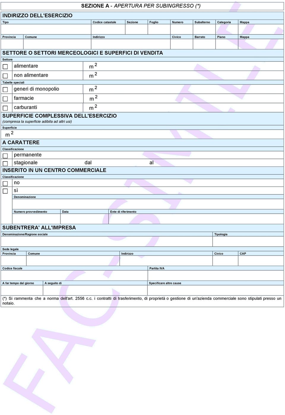 provvedimento Data Ente di riferimento SUBENTRERA' ALL'IMPRESA Denominazione/Ragione sociale Tipologia Sede legale Provincia Comune Indirizzo Civico CAP Codice fiscale Partita IVA A far tempo