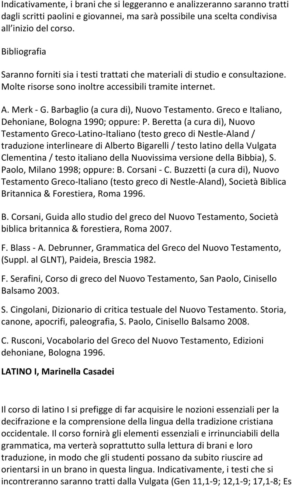 Beretta (a cura di), Nuovo Testamento Greco-Latino-Italiano (testo greco di Nestle-Aland / traduzione interlineare di Alberto Bigarelli / testo latino della Vulgata Clementina / testo italiano della