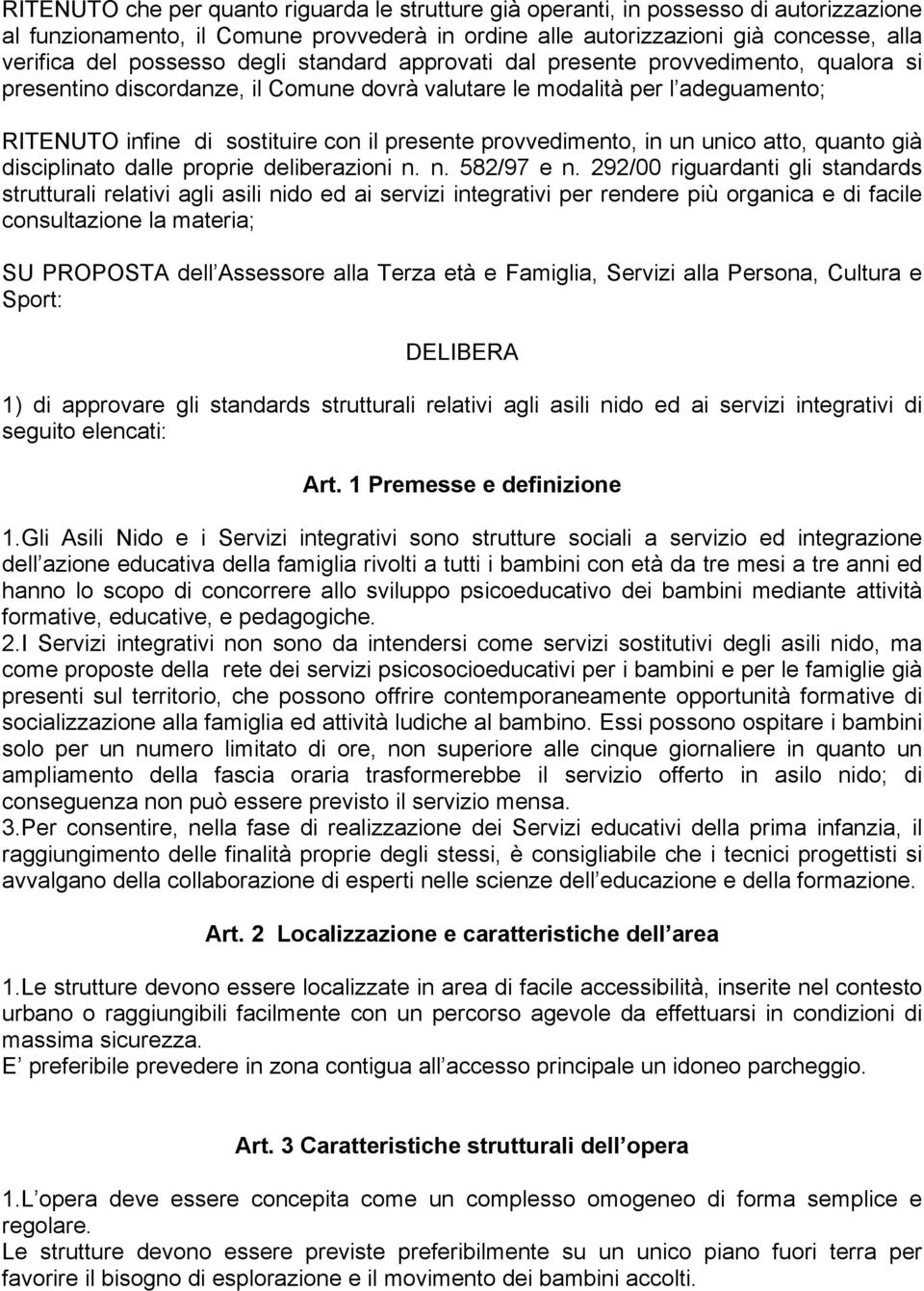 provvedimento, in un unico atto, quanto già disciplinato dalle proprie deliberazioni n. n. 582/97 e n.