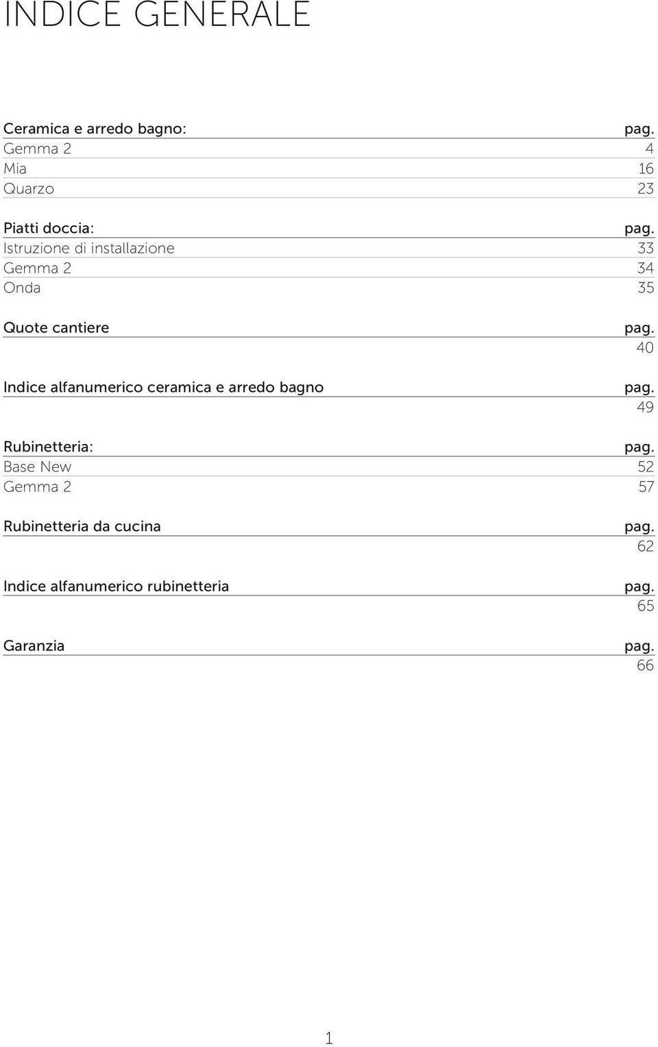 Istruzione di installazione 33 Gemma 2 34 Onda 35 Quote cantiere Indice alfanumerico