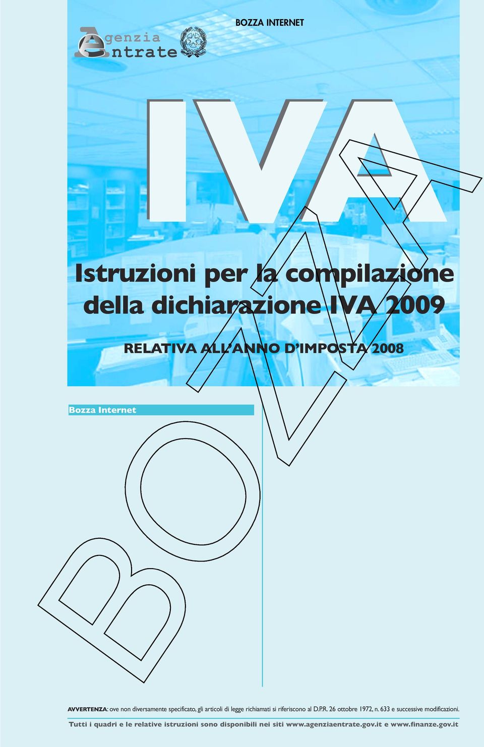 richiamati si riferiscono al D.P.R. 26 ottobre 1972, n. 633 e successive modificazioni.