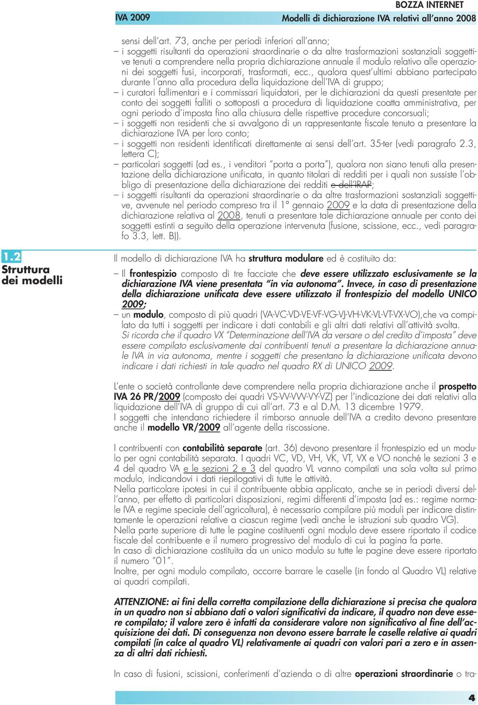 il modulo relativo alle operazioni dei soggetti fusi, incorporati, trasformati, ecc.