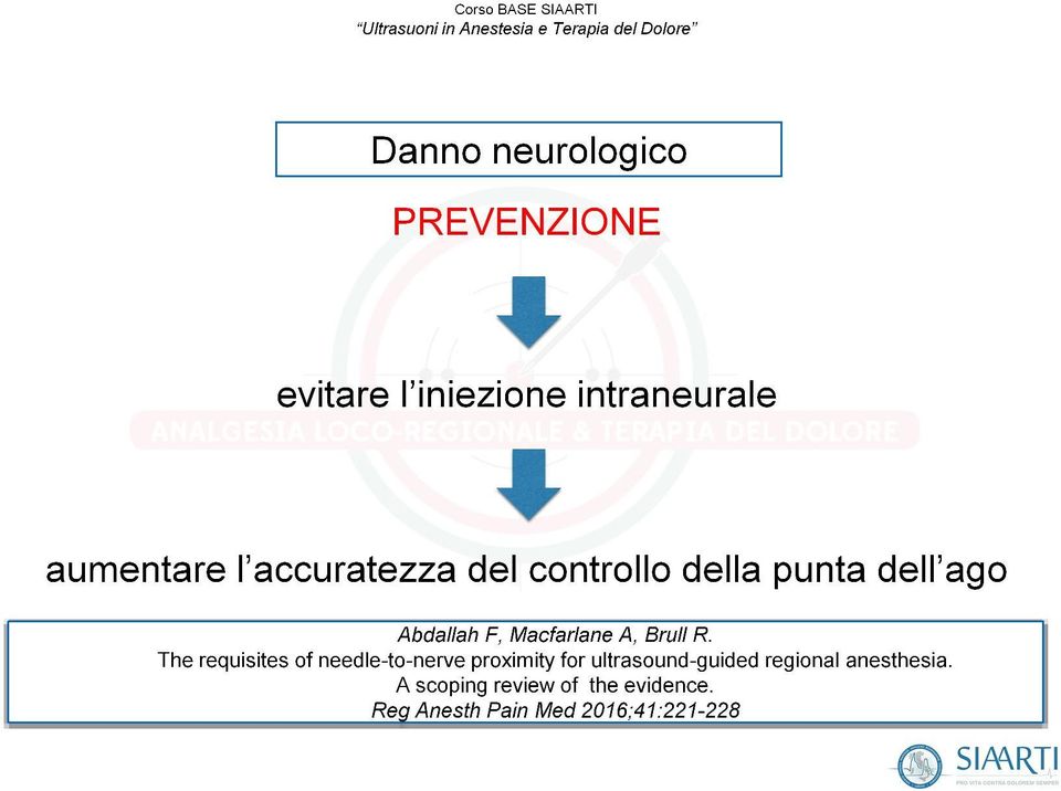 intraneurale con conseguente danno neurologico in alcuni casi.