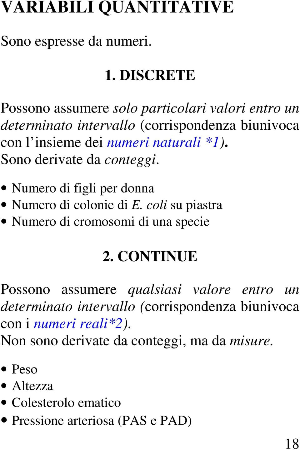 naturali *1). Sono derivate da conteggi. Numero di figli per donna Numero di colonie di E.