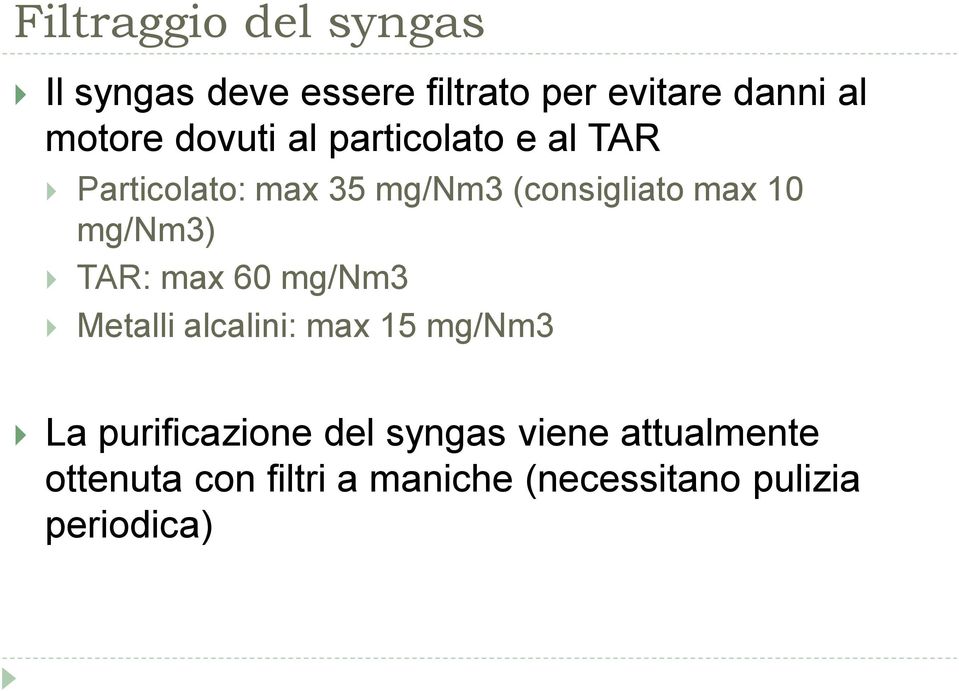 mg/nm3) TAR: max 60 mg/nm3 Metalli alcalini: max 15 mg/nm3 La purificazione del