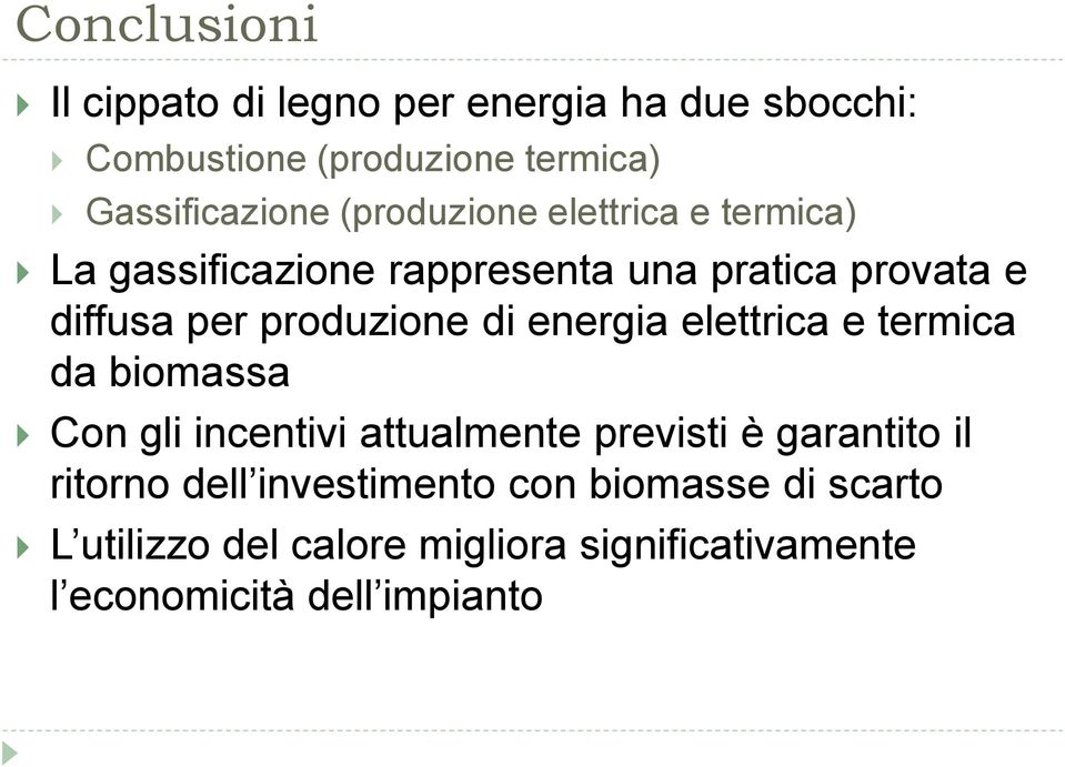 di energia elettrica e termica da biomassa Con gli incentivi attualmente previsti è garantito il ritorno dell