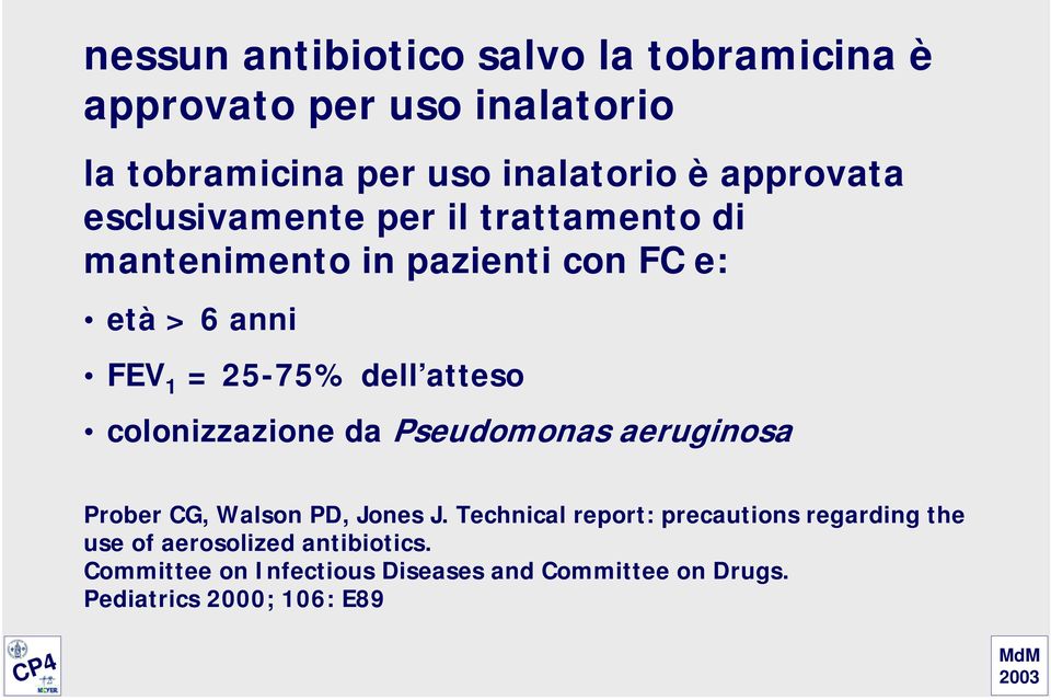 atteso colonizzazione da Pseudomonas aeruginosa Prober CG, Walson PD, Jones J.