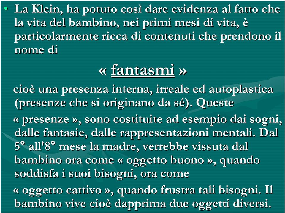 s Queste «presenze»,, sono costituite ad esempio dai sogni, dalle fantasie, dalle rappresentazioni mentali.