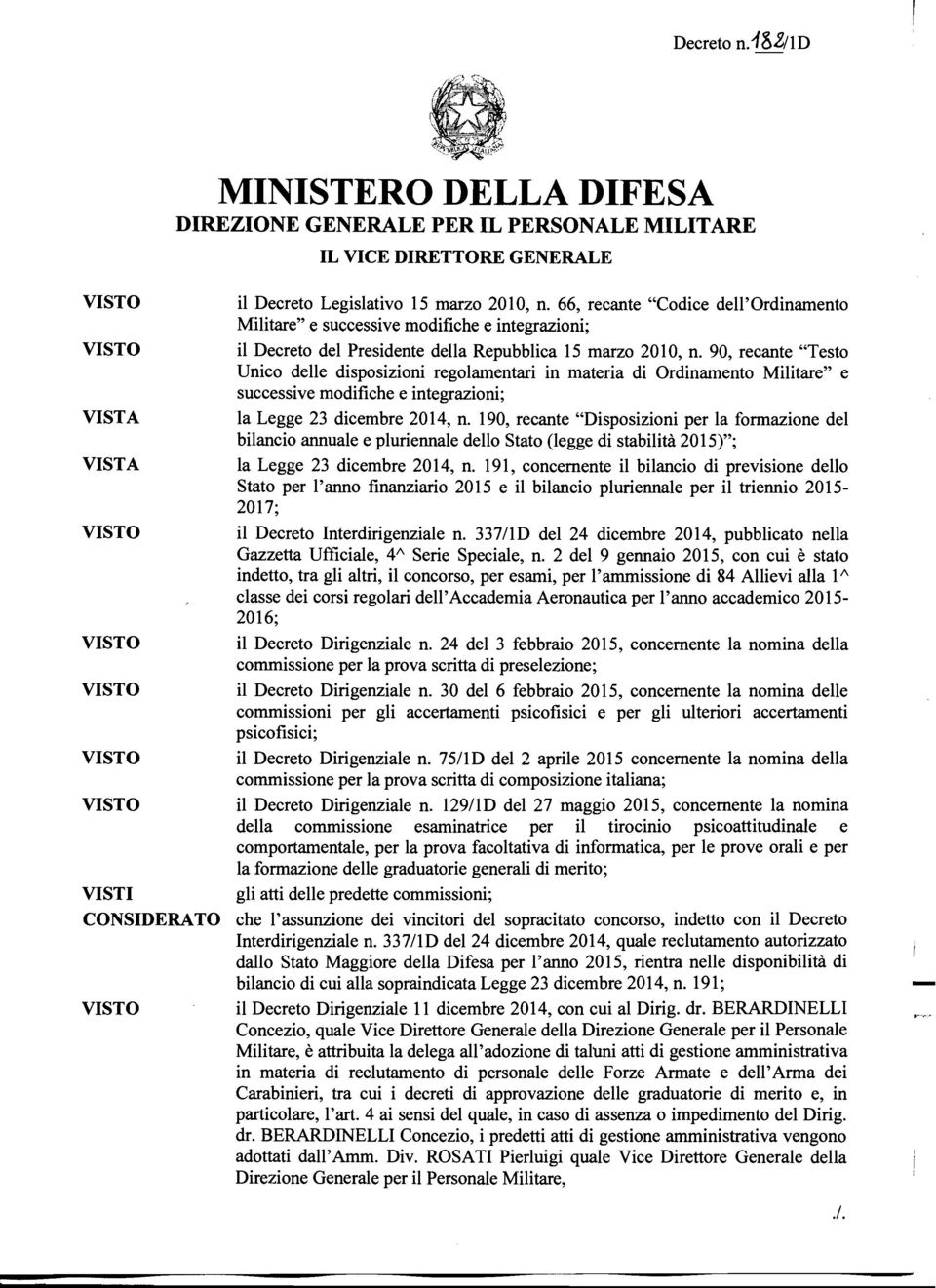 90, recante "Testo Unico delle disposizioni regolamentari in materia di Ordinamento Militare" e successive modifiche e integrazioni; la Legge 23 dicembre 2014, n.