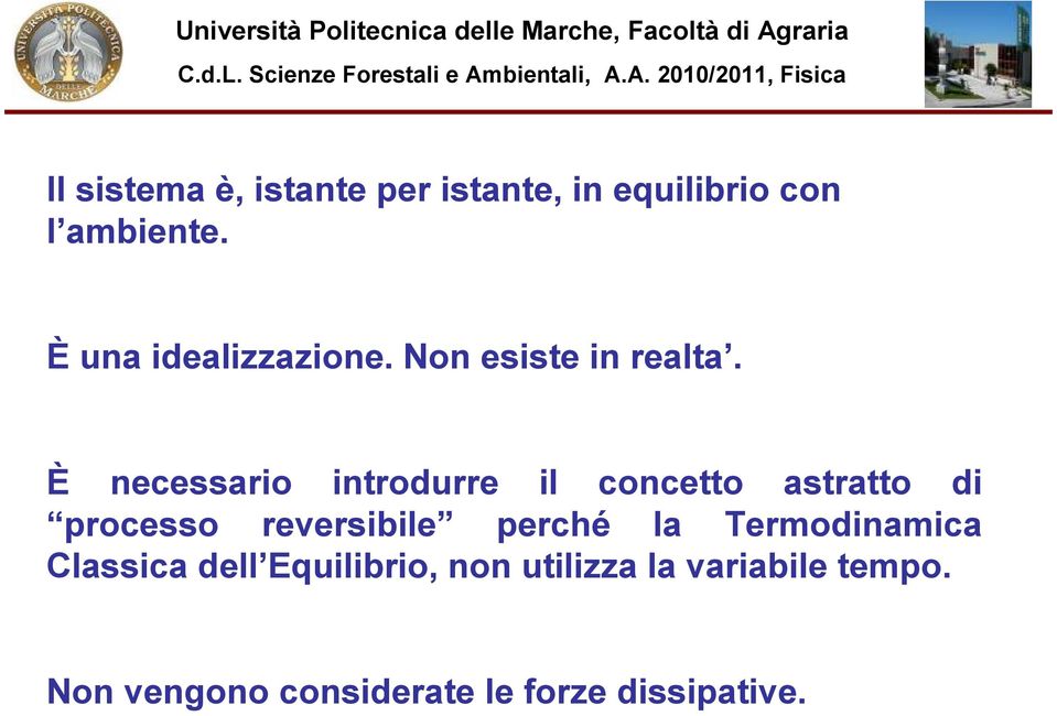 È necessario introdurre il concetto astratto di processo reversibile perché