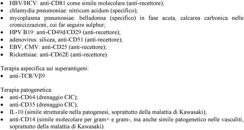 Rickettsiae: anti-cd62e (anti-recettore).