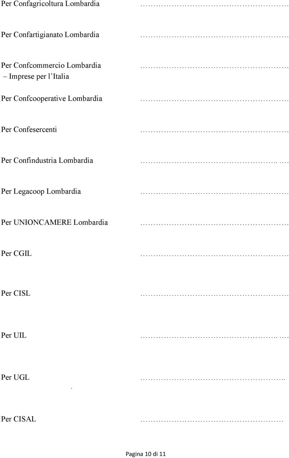 Per Confesercenti Per Confindustria Lombardia.