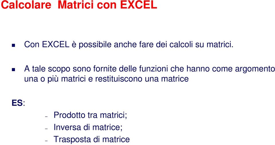 A tale scopo sono fornite delle funzioni che hanno come argomento