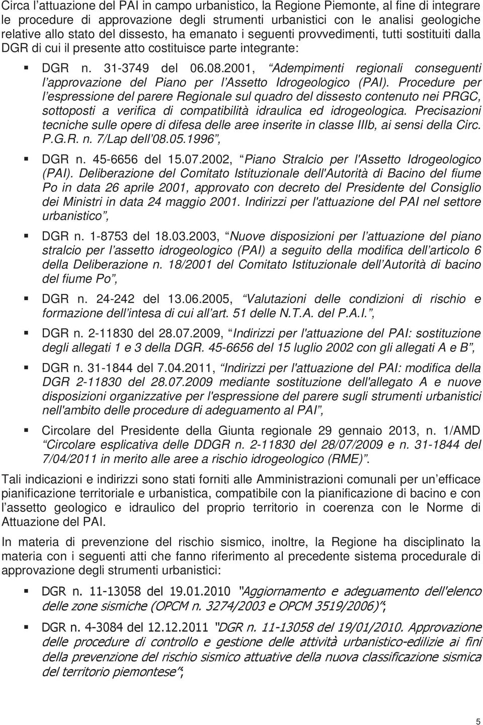 2001, Adempimenti regionali conseguenti l approvazione del Piano per l Assetto Idrogeologico (PAI).