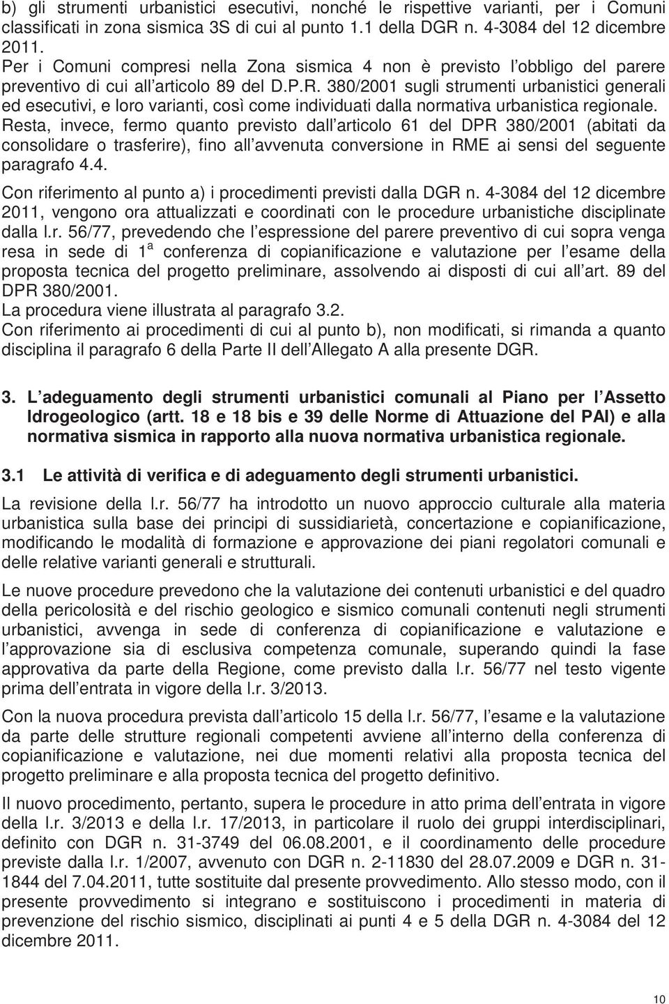 380/2001 sugli strumenti urbanistici generali ed esecutivi, e loro varianti, così come individuati dalla normativa urbanistica regionale.