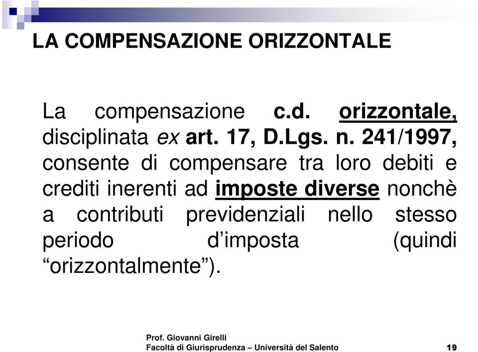 241/1997, consente di compensare tra loro debiti e crediti inerenti ad