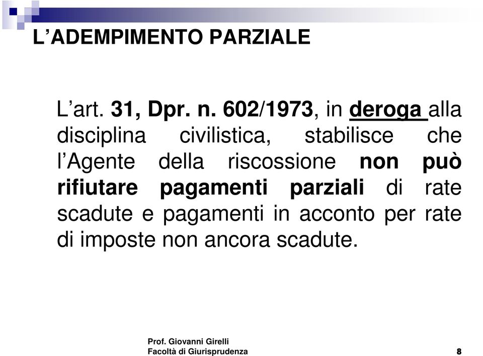 che l Agente della riscossione non può rifiutare pagamenti